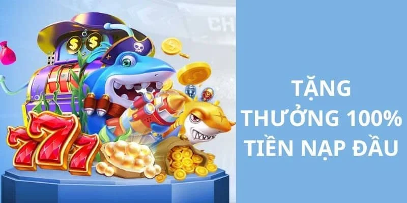 Tặng Thưởng 100% Tiền Nạp Đầu Tiên Bắn Cá Nổ Hũ Tại Hi88