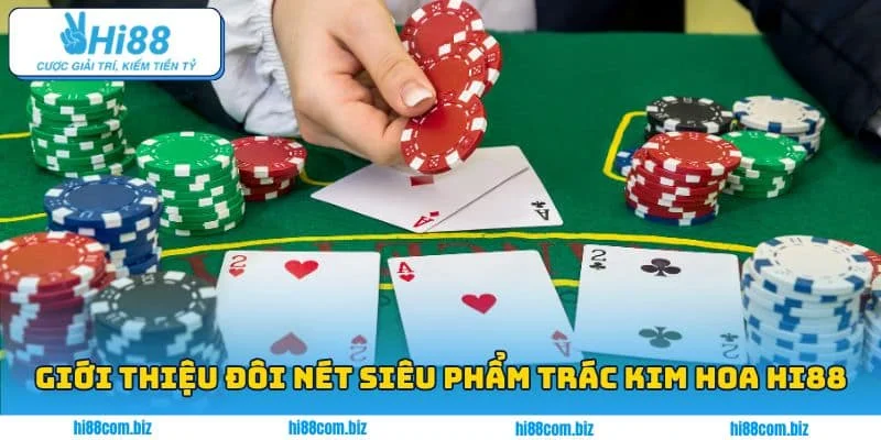 Giới thiệu đôi nét siêu phẩm Trác Kim Hoa Giới thiệu đôi nét siêu phẩm Trác Kim Hoa